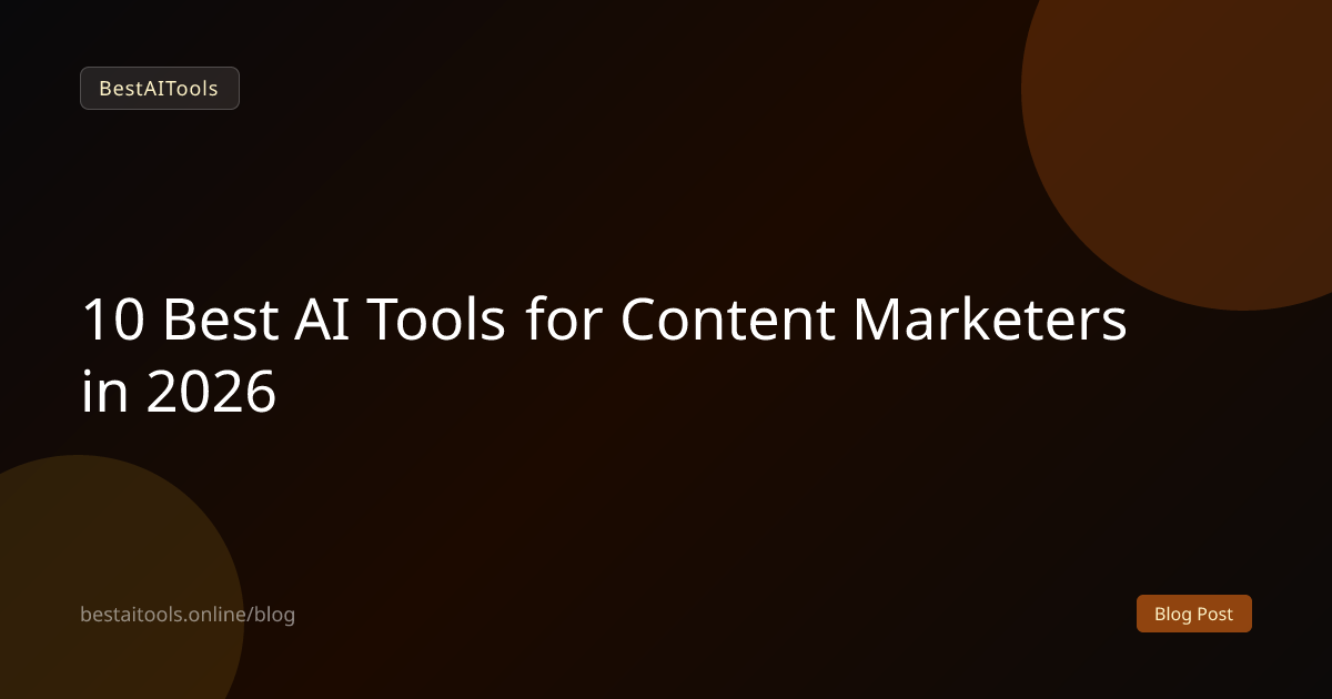 10 Best AI Tools for Content Marketers in 2026