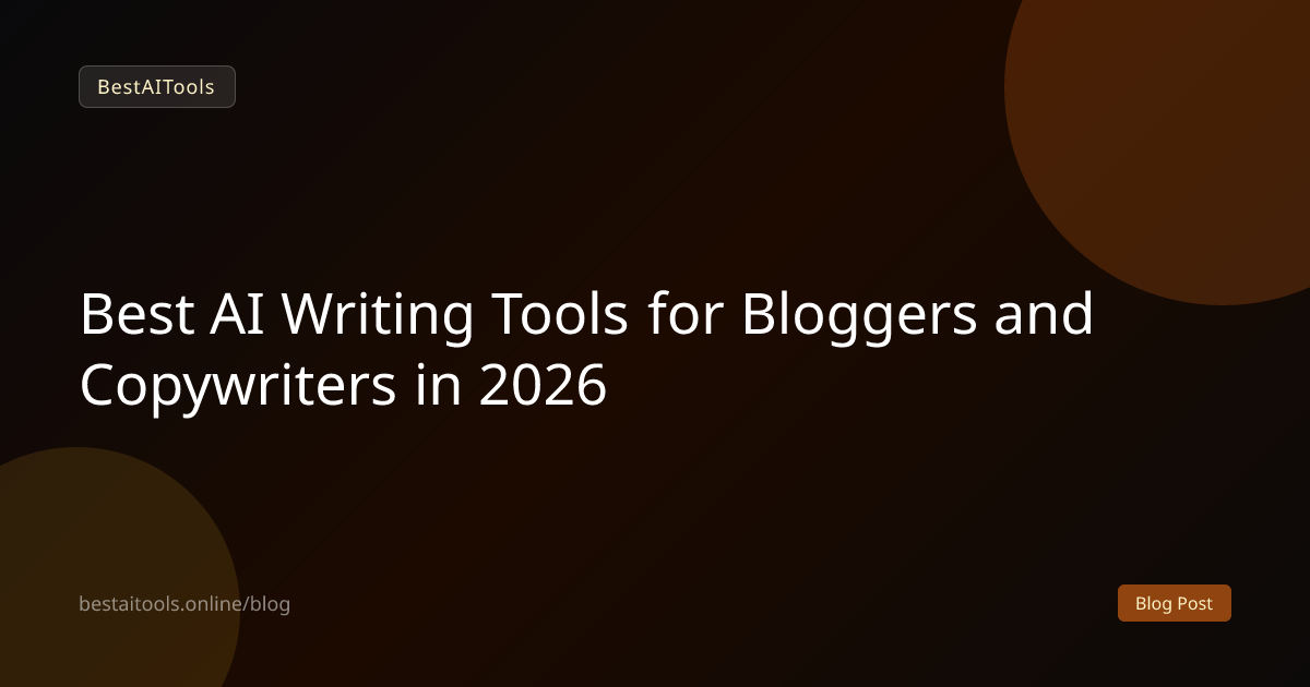 Best AI Writing Tools for Bloggers and Copywriters in 2026