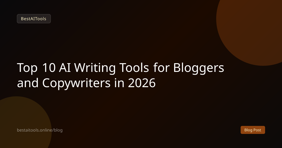 Top 10 AI Writing Tools for Bloggers and Copywriters in 2026
